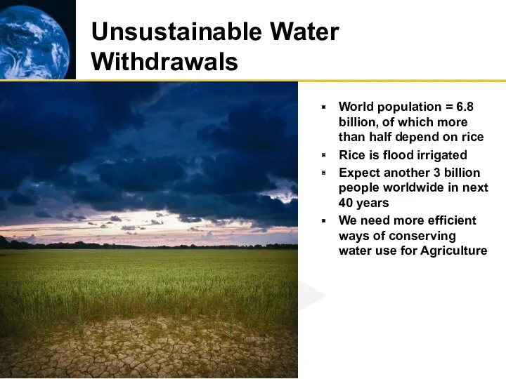 Unsustainable Water Withdrawals World population = 6.8 billion, of which more than half