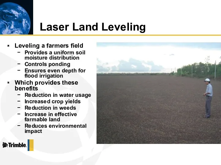 Laser Land Leveling Leveling a farmers field Provides a uniform soil moisture distribution