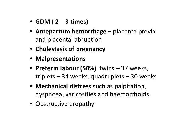 GDM ( 2 – 3 times) Antepartum hemorrhage – placenta previa and placental