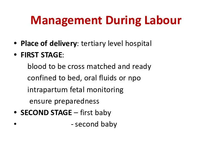 Management During Labour Place of delivery: tertiary level hospital FIRST STAGE: blood to