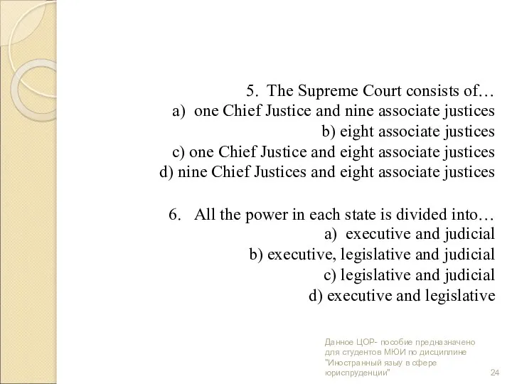 5. The Supreme Court consists of… a) one Chief Justice