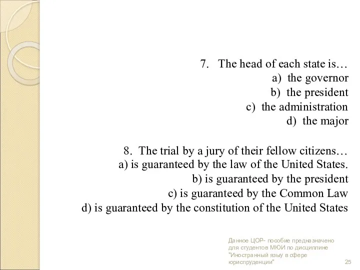 7. The head of each state is… a) the governor