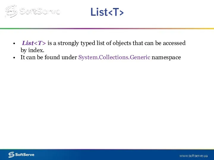 List List is a strongly typed list of objects that