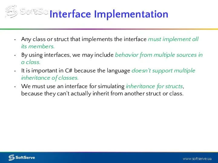 Any class or struct that implements the interface must implement