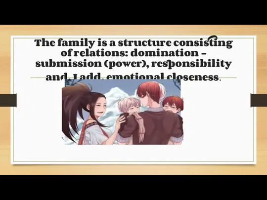 The family is a structure consisting of relations: domination -