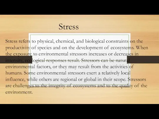 Stress refers to physical, chemical, and biological constraints on the