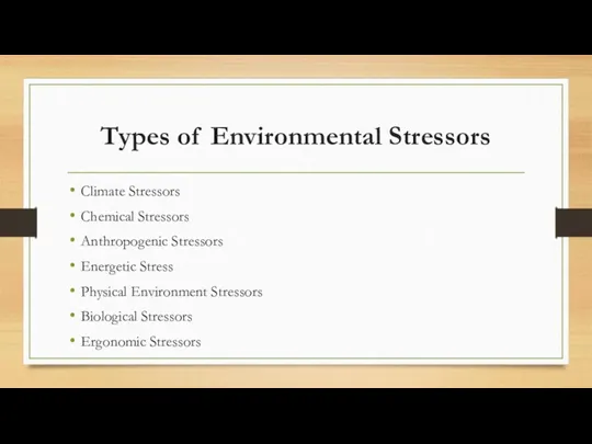 Types of Environmental Stressors Climate Stressors Chemical Stressors Anthropogenic Stressors