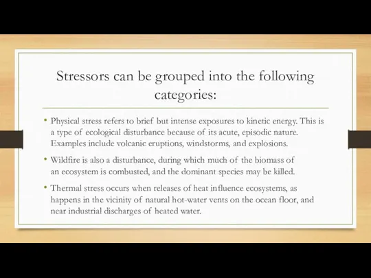 Stressors can be grouped into the following categories: Physical stress