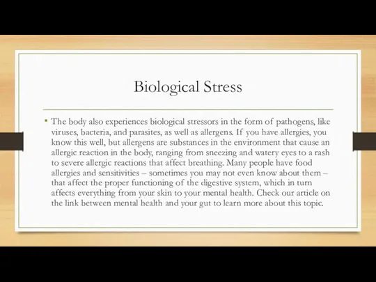 Biological Stress The body also experiences biological stressors in the