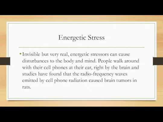 Energetic Stress Invisible but very real, energetic stressors can cause