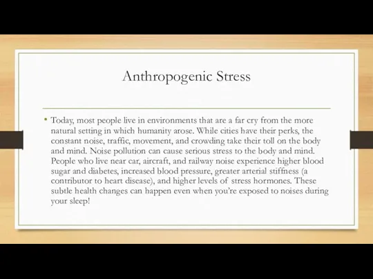 Anthropogenic Stress Today, most people live in environments that are