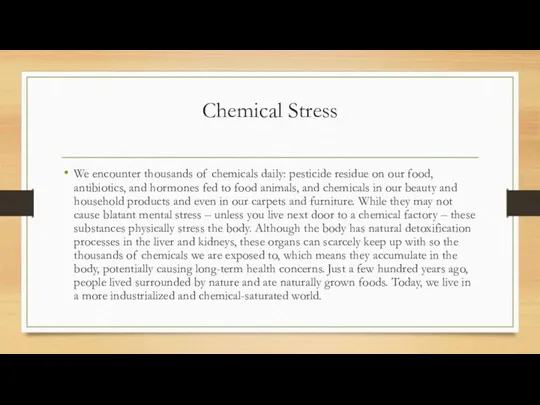 Chemical Stress We encounter thousands of chemicals daily: pesticide residue