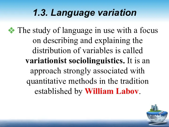 1.3. Language variation The study of language in use with