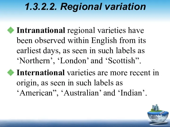 1.3.2.2. Regional variation Intranational regional varieties have been observed within