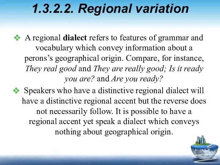 1.3.2.2. Regional variation A regional dialect refers to features of