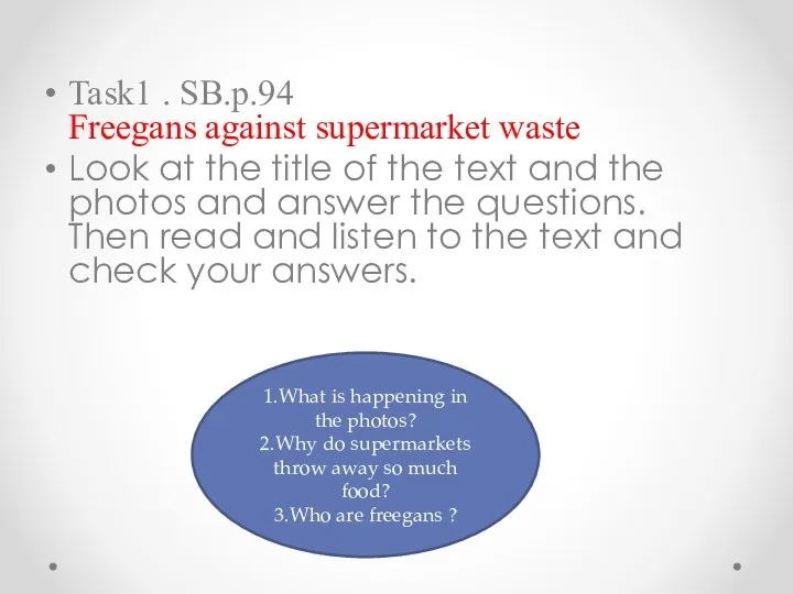 Task1 . SB.p.94 Freegans against supermarket waste Look at the