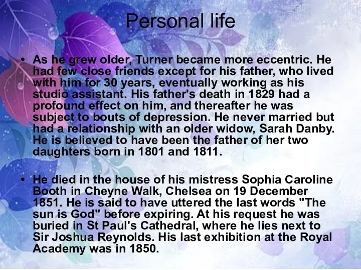 Personal life As he grew older, Turner became more eccentric. He had few