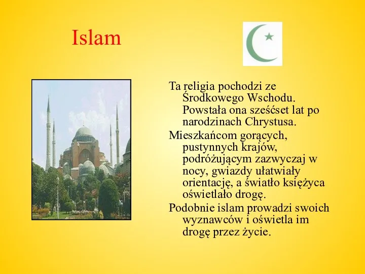 Islam Ta religia pochodzi ze Środkowego Wschodu. Powstała ona sześćset