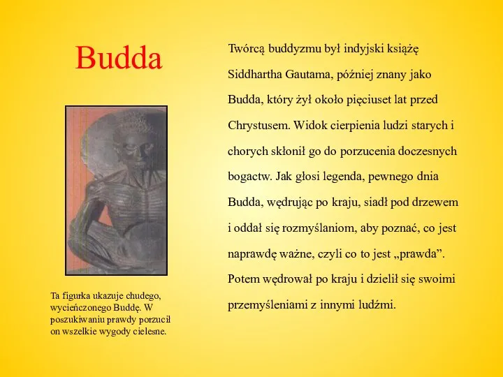 Budda Twórcą buddyzmu był indyjski książę Siddhartha Gautama, później znany