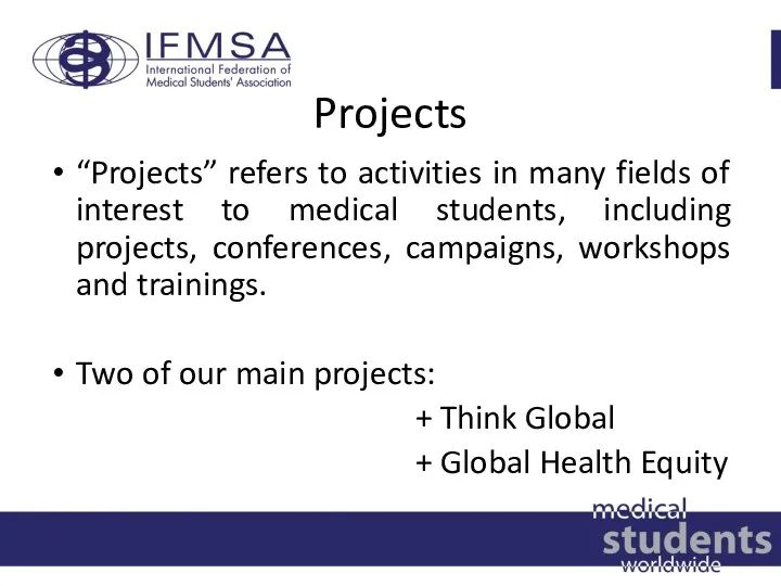 Projects “Projects” refers to activities in many fields of interest to medical students,