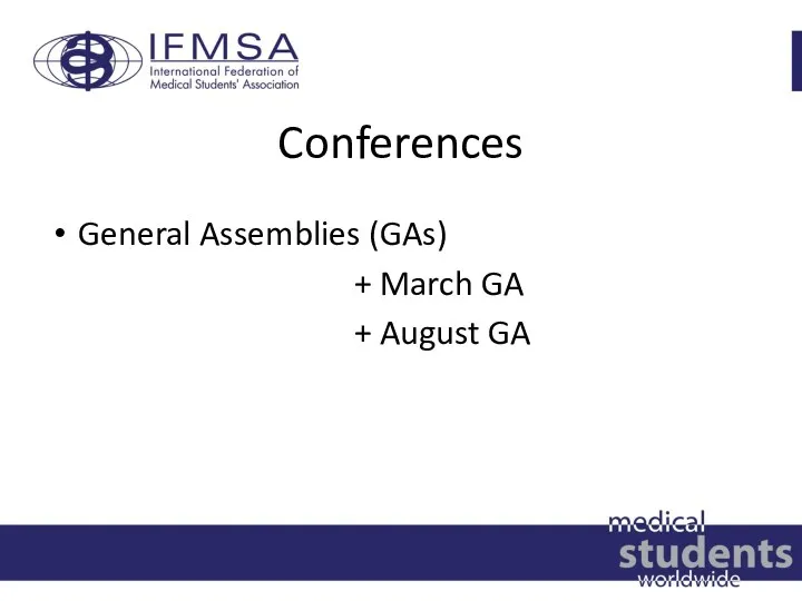 Conferences General Assemblies (GAs) + March GA + August GA