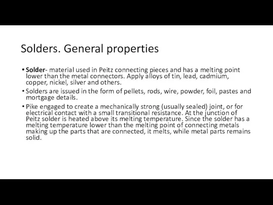 Solders. General properties Solder- material used in Peitz connecting pieces and has a
