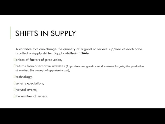 SHIFTS IN SUPPLY A variable that can change the quantity