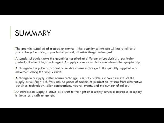 SUMMARY The quantity supplied of a good or service is