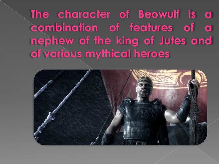 The character of Beowulf is a combination of features of