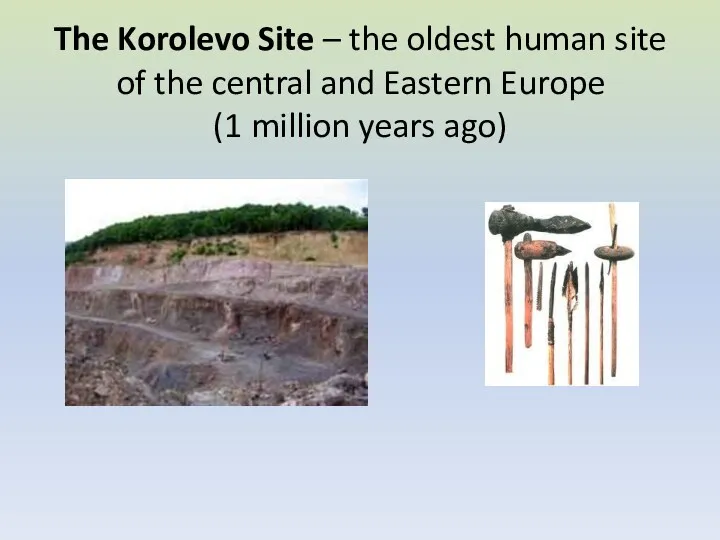 The Korolevo Site – the oldest human site of the