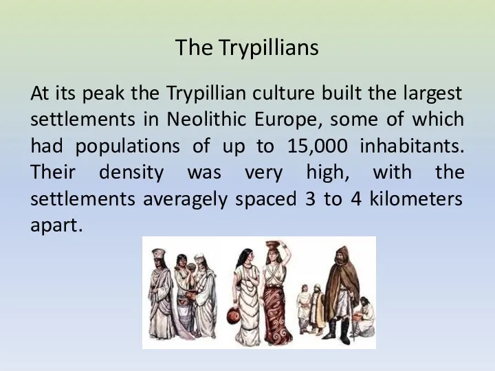 The Trypillians At its peak the Trypillian culture built the