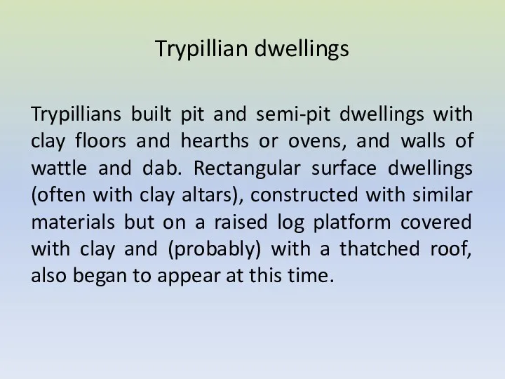 Trypillian dwellings Trypillians built pit and semi-pit dwellings with clay