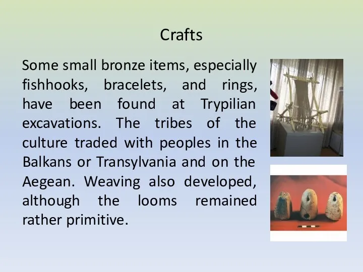 Crafts Some small bronze items, especially fishhooks, bracelets, and rings,