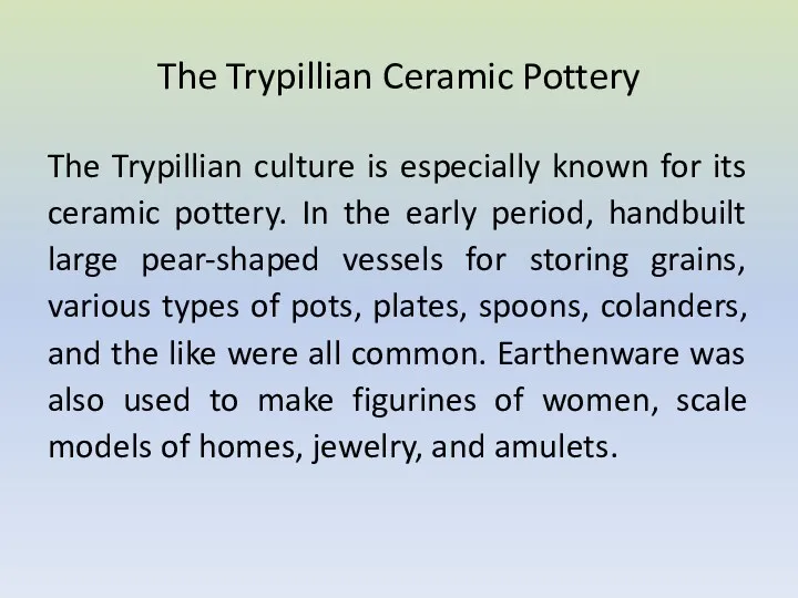 The Trypillian Ceramic Pottery The Trypillian culture is especially known