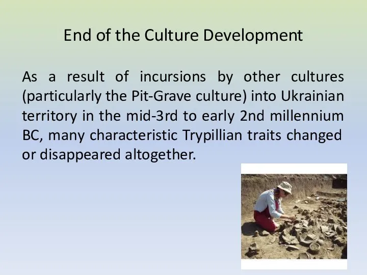 End of the Culture Development As a result of incursions