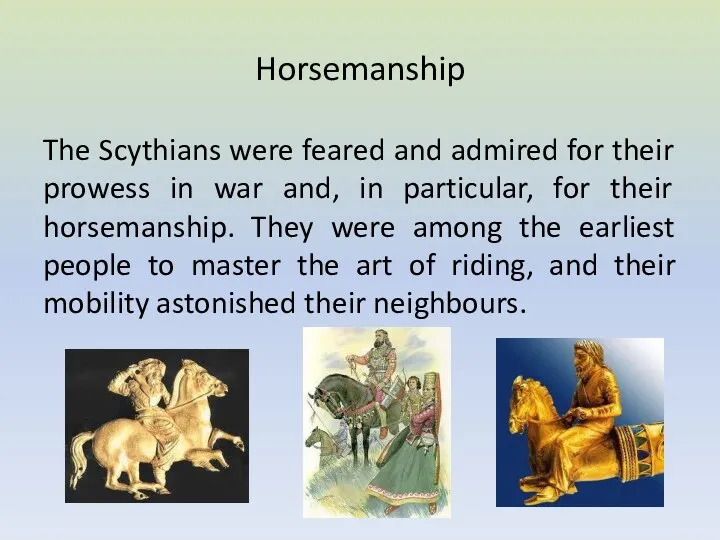Horsemanship The Scythians were feared and admired for their prowess