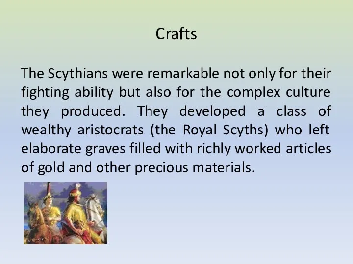 Crafts The Scythians were remarkable not only for their fighting