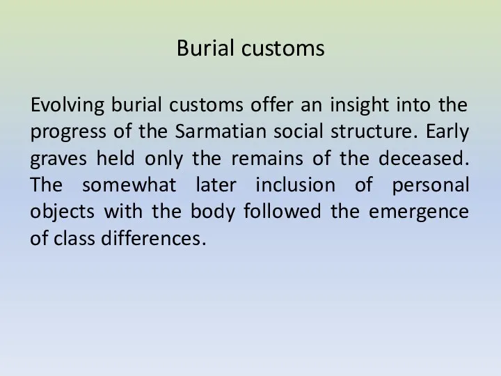 Burial customs Evolving burial customs offer an insight into the