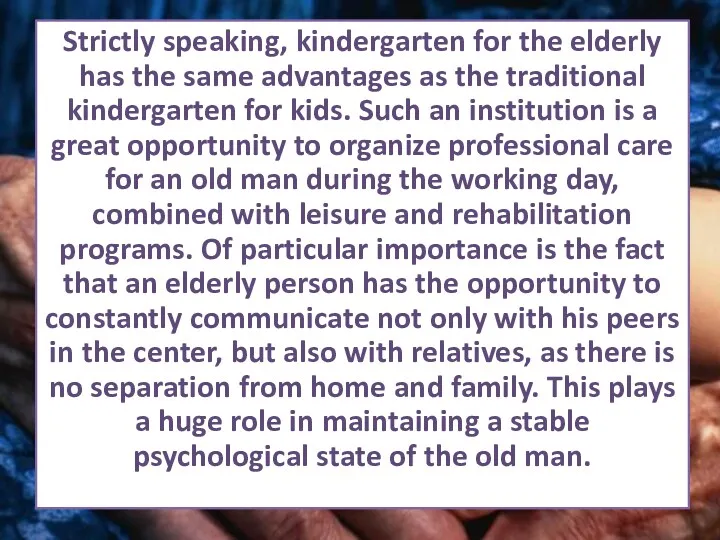 Strictly speaking, kindergarten for the elderly has the same advantages