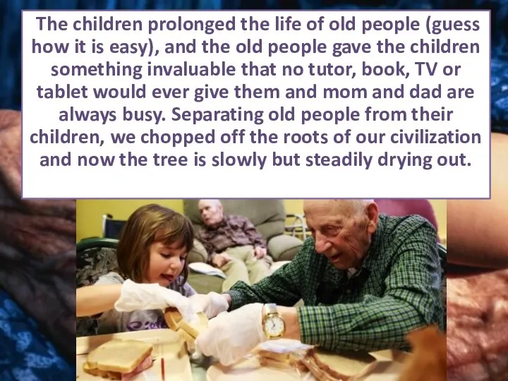 The children prolonged the life of old people (guess how