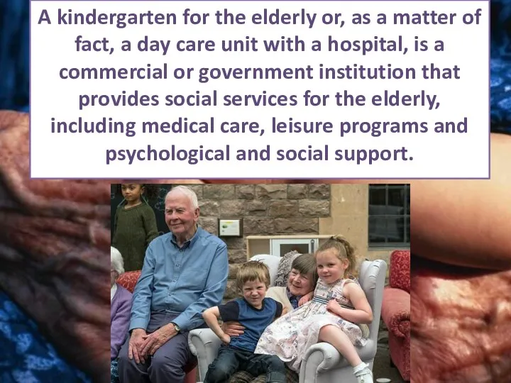 A kindergarten for the elderly or, as a matter of