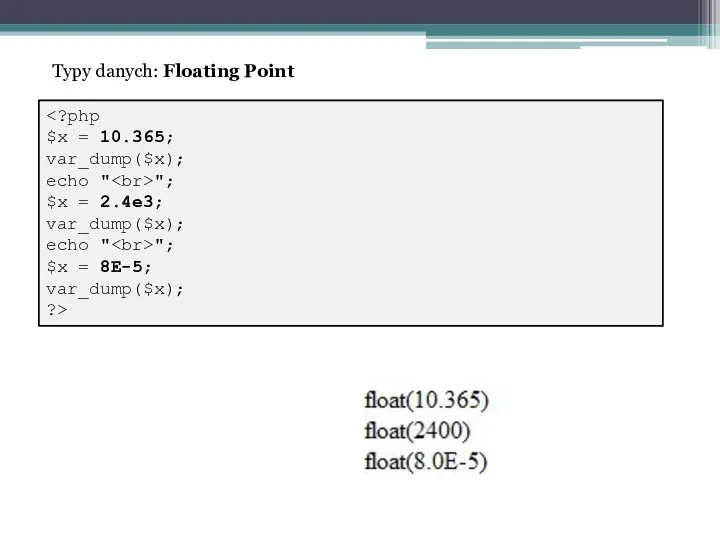 "; $x = 2.4e3; var_dump($x); echo " "; $x =