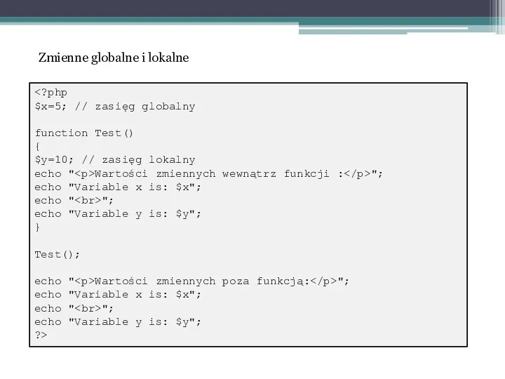 $x=5; // zasięg globalny function Test() { $y=10; // zasięg