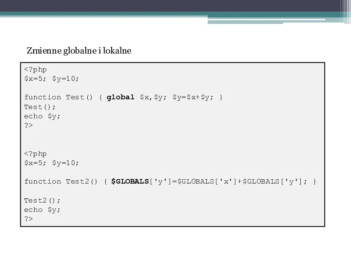 $x=5; $y=10; function Test() { global $x,$y; $y=$x+$y; } Test();