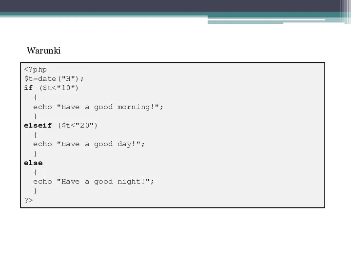 $t=date("H"); if ($t { echo "Have a good morning!"; }