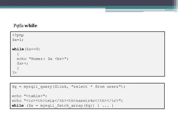 $x=1; while($x { echo "Numer: $x "; $x++; } ?>