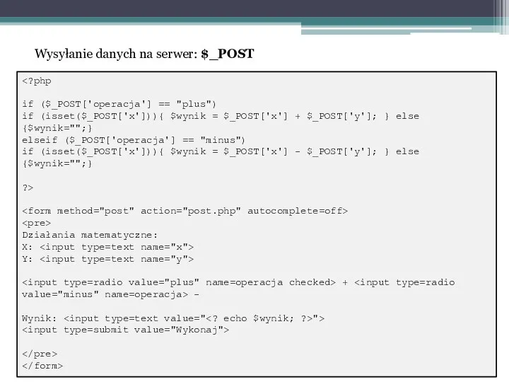 if ($_POST['operacja'] == "plus") if (isset($_POST['x'])){ $wynik = $_POST['x'] +