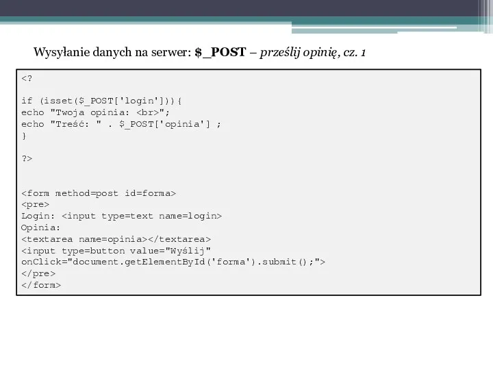 if (isset($_POST['login'])){ echo "Twoja opinia: "; echo "Treść: " .