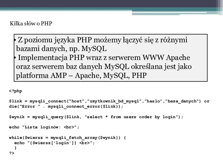 Z poziomu języka PHP możemy łączyć się z różnymi bazami danych, np. MySQL