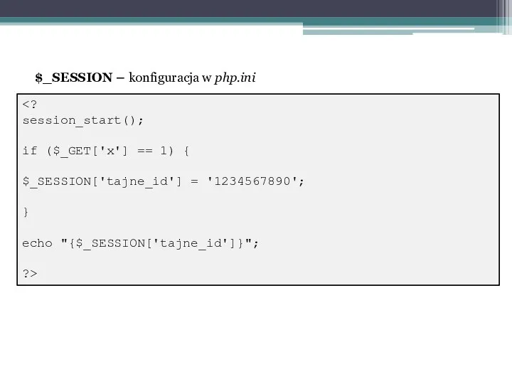 session_start(); if ($_GET['x'] == 1) { $_SESSION['tajne_id'] = '1234567890'; }